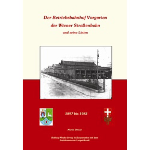 AKTION - Der Betriebsbahnhof Vorgarten der Wiener Straßenbahnen und seine Linien